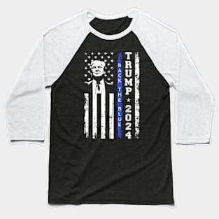 Trump 2024 Back The Blue Thin Blue Line Usa Flag (On Back) Baseball T-Shirt